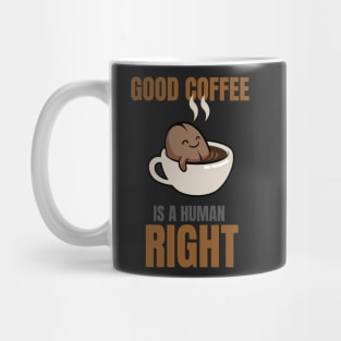 Good Coffee Is A Human Right Mug